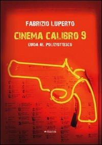 Il cinema calibro 9. Guida al poliziottesco - Fabrizio Luperto - Libro Manni 2009 | Libraccio.it