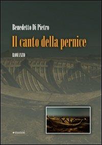 Il canto della pernice - Benedetto Di Pietro - Libro Manni 2010, Occasioni | Libraccio.it