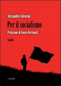 Per il socialismo - Alessandro Valentini - Libro Manni 2010, Studi | Libraccio.it