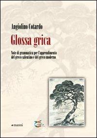 Glossa grica. Note di grammatica per l'apprendimento del greco salentino e del greco moderno - Angiolino Cotardo - Libro Manni 2010 | Libraccio.it
