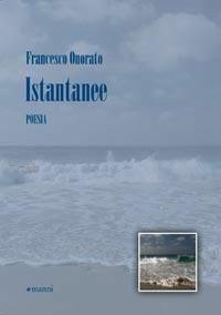 Istantanee - Francesco Onorato - Libro Manni 2010, Occasioni | Libraccio.it