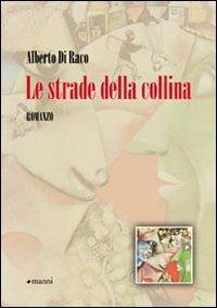 Le strade della collina - Alberto Di Raco - Libro Manni 2010, Pretesti | Libraccio.it