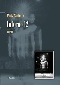 Interno 12 - Paola Santucci - Libro Manni 2010, Pretesti | Libraccio.it