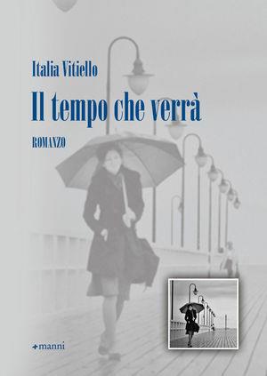 Il tempo che verrà - Italia Vitiello - Libro Manni 2010, Occasioni | Libraccio.it