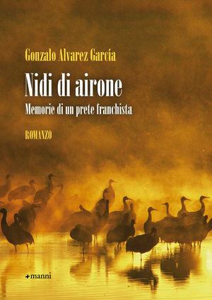 Nidi di airone. Memorie di un prete franchista - Gonzalo Alvarez García - Libro Manni 2010, Pretesti | Libraccio.it