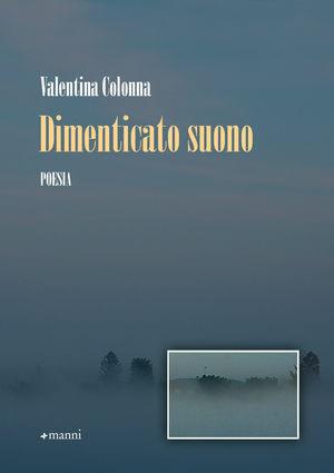 Dimenticato suono - Valentina Colonna - Libro Manni 2010, Occasioni | Libraccio.it