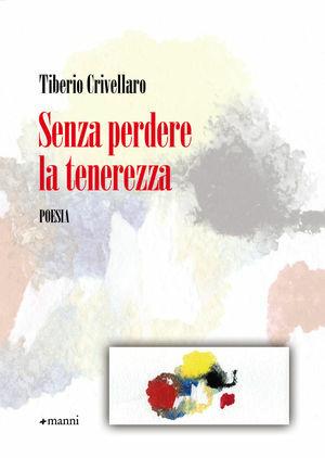 Senza perdere la tenerezza - Tiberio Crivellaro - Libro Manni 2011, Pretesti | Libraccio.it