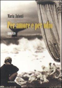 Per amore e per odio - Maria Jatosti - Libro Manni 2010, Pretesti | Libraccio.it