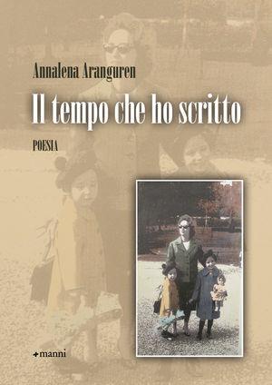 Il tempo che ho scritto - Annalena Aranguren - Libro Manni 2011, Pretesti | Libraccio.it