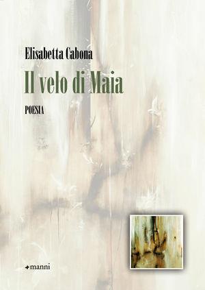 Il velo di Maia - Elisabetta Cabona - Libro Manni 2011, Occasioni | Libraccio.it