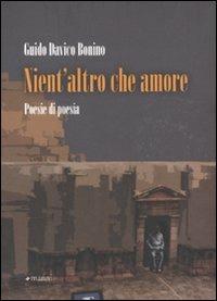 Nient'altro che amore. Poesie di poesia (1972-2010) - Guido Davico Bonino - Libro Manni 2011, Pretesti | Libraccio.it