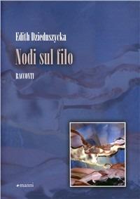 Nodi sul filo - Edith Dzieduszycka - Libro Manni 2011, Occasioni | Libraccio.it