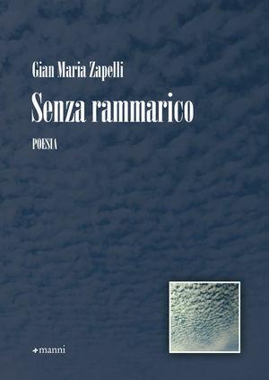 Senza rammarico - Gian Maria Zappelli - Libro Manni 2011, Occasioni | Libraccio.it