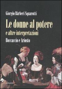 Le donne al potere e altre interpretazioni. Boccaccio e Ariosto - Giorgio Bàrberi Squarotti - Libro Manni 2011, Studi | Libraccio.it
