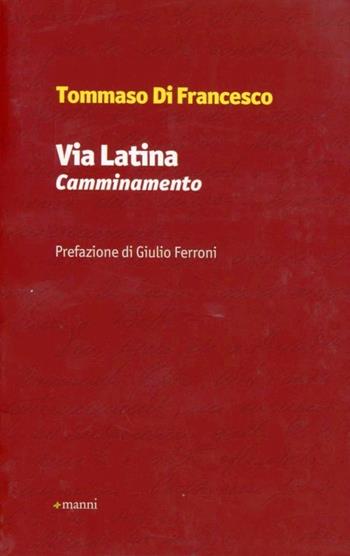 Via Latina. Camminamenti - Tommaso Di Francesco - Libro Manni 2012, La scrittura e la storia | Libraccio.it