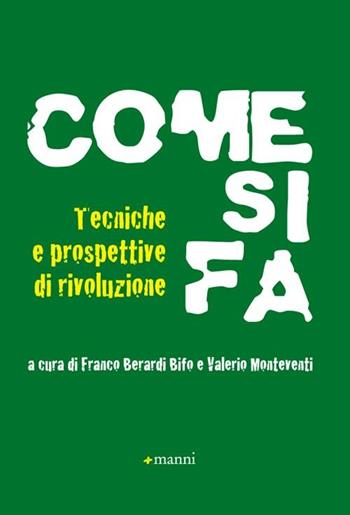 Come si fa. Tecniche e prospettive di rivoluzione  - Libro Manni 2012, Sollevazioni | Libraccio.it