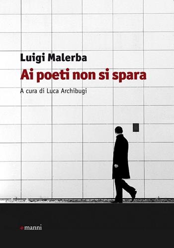 Ai poeti non si spara - Luigi Malerba - Libro Manni 2012, Pretesti | Libraccio.it