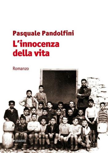 L' innocenza della vita - Pasquale Pandolfini - Libro Manni 2012 | Libraccio.it