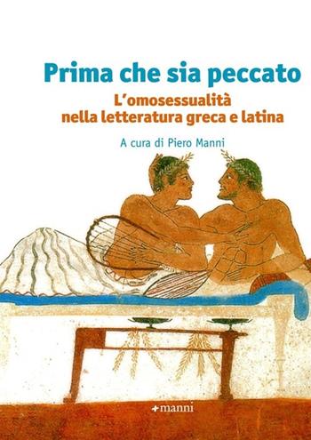 Prima che sia peccato. L'omosessualità nella letteratura greca e latina  - Libro Manni 2012 | Libraccio.it