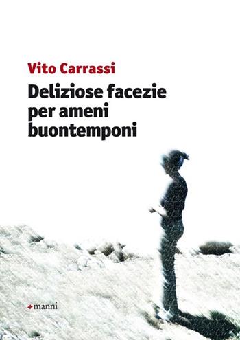 Deliziose facezie per ameni buontemponi - Vito Carrassi - Libro Manni 2012, Occasioni | Libraccio.it
