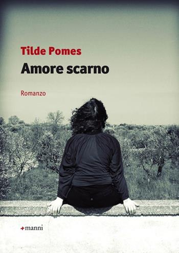 Amore scarno - Tilde Pomes - Libro Manni 2013, Occasioni | Libraccio.it