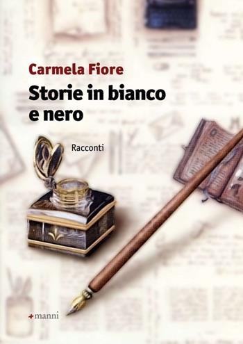 Storie in bianco e nero - Carmela Fiore - Libro Manni 2013, Occasioni | Libraccio.it