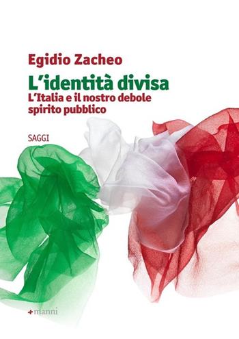 L' identità divisa. L'Italia e il nostro debole spirito pubblico - Egidio Zacheo - Libro Manni 2013, Studi | Libraccio.it