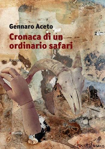 Cronaca di un ordinario safari - Gennaro Aceto - Libro Manni 2013, Occasioni | Libraccio.it