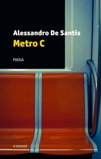 Metro C - Alessandro De Santis - Libro Manni 2013, Occasioni | Libraccio.it