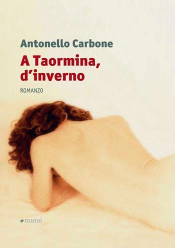 A Taormina, d'inverno - Antonello Carbone - Libro Manni 2013, Occasioni | Libraccio.it