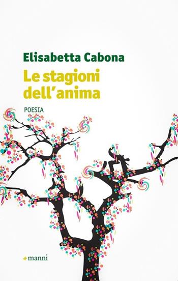 Le stagioni dell'anima - Elisabetta Cabona - Libro Manni 2013, Occasioni | Libraccio.it