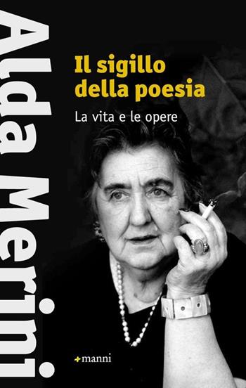 Il sigillo della poesia. La vita e le opere - Alda Merini - Libro Manni 2013, Pretesti | Libraccio.it