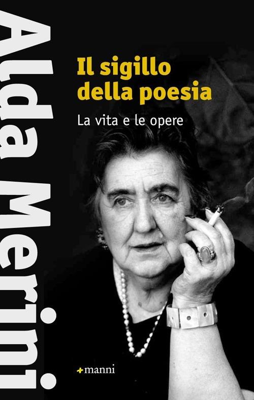 Il sigillo della poesia. La vita e le opere - Alda Merini - Libro Manni  2013, Pretesti