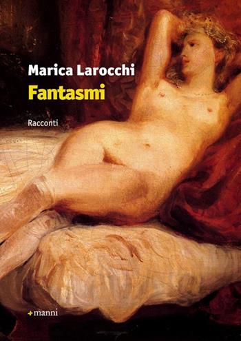 Fantasmi - Marica Larocchi - Libro Manni 2013, Pretesti | Libraccio.it