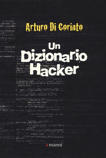 Un dizionario hacker - Arturo Di Corinto - Libro Manni 2014, Sollevazioni | Libraccio.it