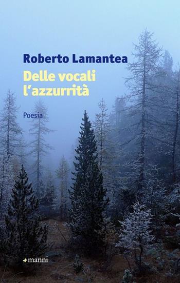 Delle vocali l'azzurrità - Roberto Lamantea - Libro Manni 2013, Pretesti | Libraccio.it