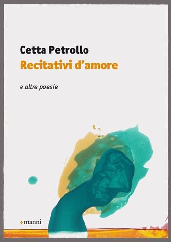 Recitativi d'amore. E altre poesie - Cetta Petrollo - Libro Manni 2013, Pretesti | Libraccio.it