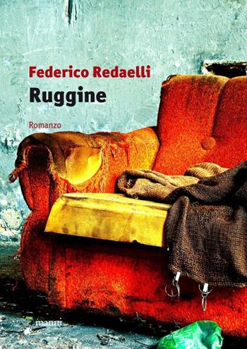 Ruggine - Federico Redaelli - Libro Manni 2013, Occasioni | Libraccio.it