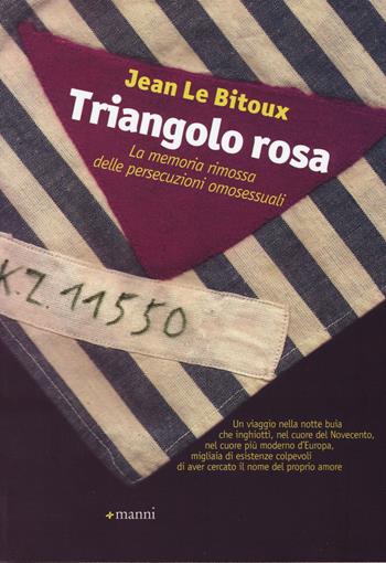 Triangolo rosa. La memoria rimossa delle persecuzioni omosessuali - Jean Le Bitoux - Libro Manni 2014 | Libraccio.it