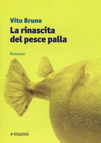 La rinascita del pesce palla - Vito Bruno - Libro Manni 2014, Pretesti | Libraccio.it
