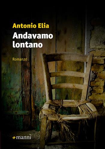 Andavamo lontano - Elia Antonio - Libro Manni 2014, Occasioni | Libraccio.it