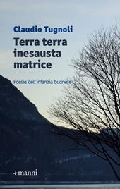 Terra terra inesausta matrice. Poesie dell'infanzia budriese