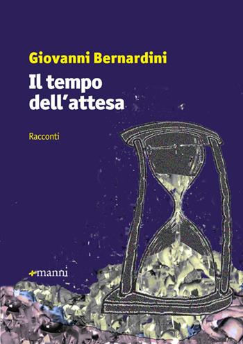 Il tempo dell'attesa - Giovanni Bernardini - Libro Manni 2014, Pretesti | Libraccio.it