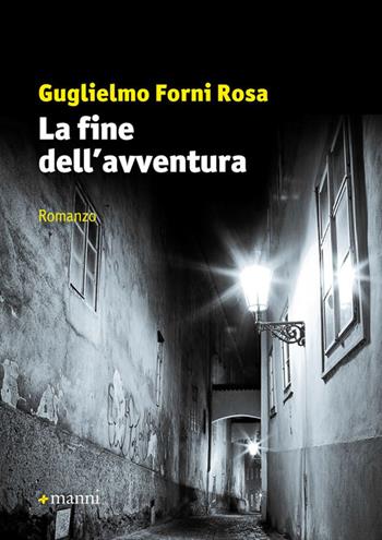 La fine dell'avventura - Guglielmo Forni Rosa - Libro Manni 2014, Occasioni | Libraccio.it