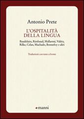 L'ospitalità della lingua. Baudelaire, Rimbaud, Mallarmé, Valéry, Rilke, Celan, Machado, Bonnefoy e altri. Testo originale a fronte