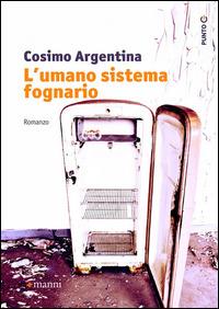 L' umano sistema fognario - Cosimo Argentina - Libro Manni 2014, Punto G | Libraccio.it