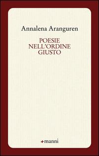 Poesie nell'ordine giusto - Annalena Aranguren - Libro Manni 2014, Pretesti | Libraccio.it