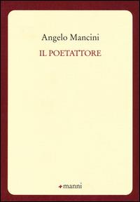 Il poetattore - Angelo Mancini - Libro Manni 2014, Occasioni | Libraccio.it