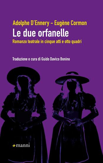 Le due orfanelle. Romanzo teatrale in cinque atti e otto quadri - Adolphe D'Ennery, Eugène Cormon - Libro Manni 2015, La cifra nel tappeto | Libraccio.it