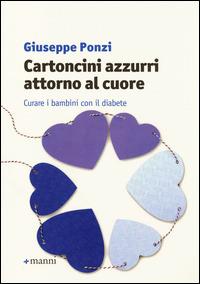 Cartoncini azzurri attorno al cuore. Curare i bambini con il diabete - Giuseppe Ponzi - Libro Manni 2014 | Libraccio.it